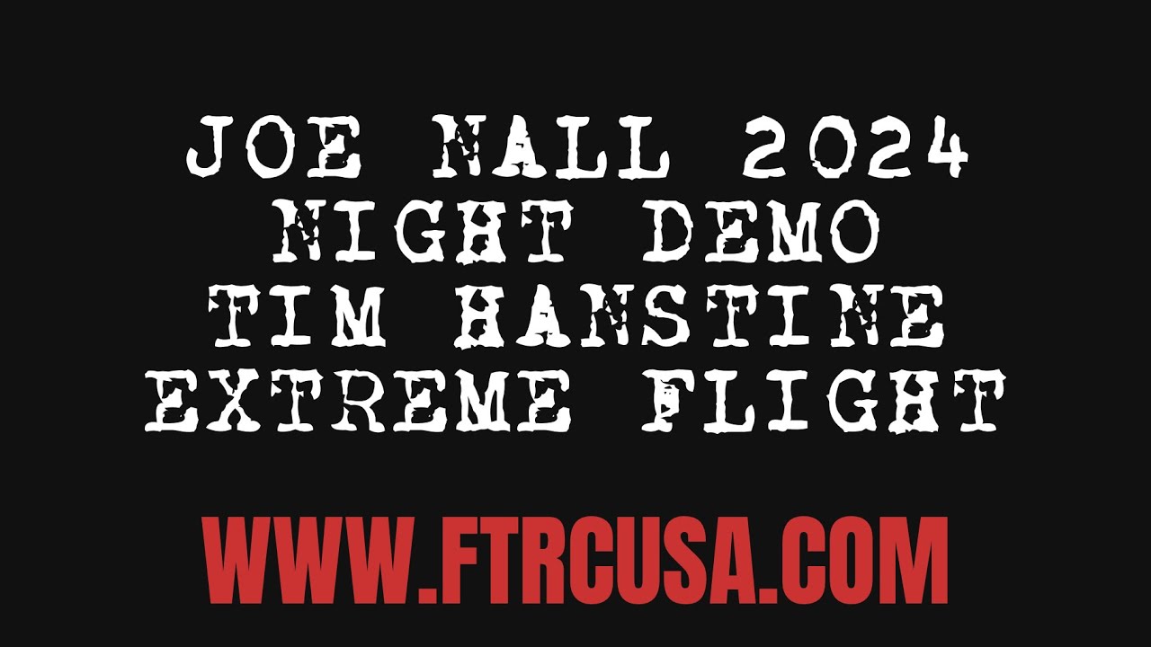 JOE NALL 2024- TIM HANSTINE- EXTREME FLIGHT
