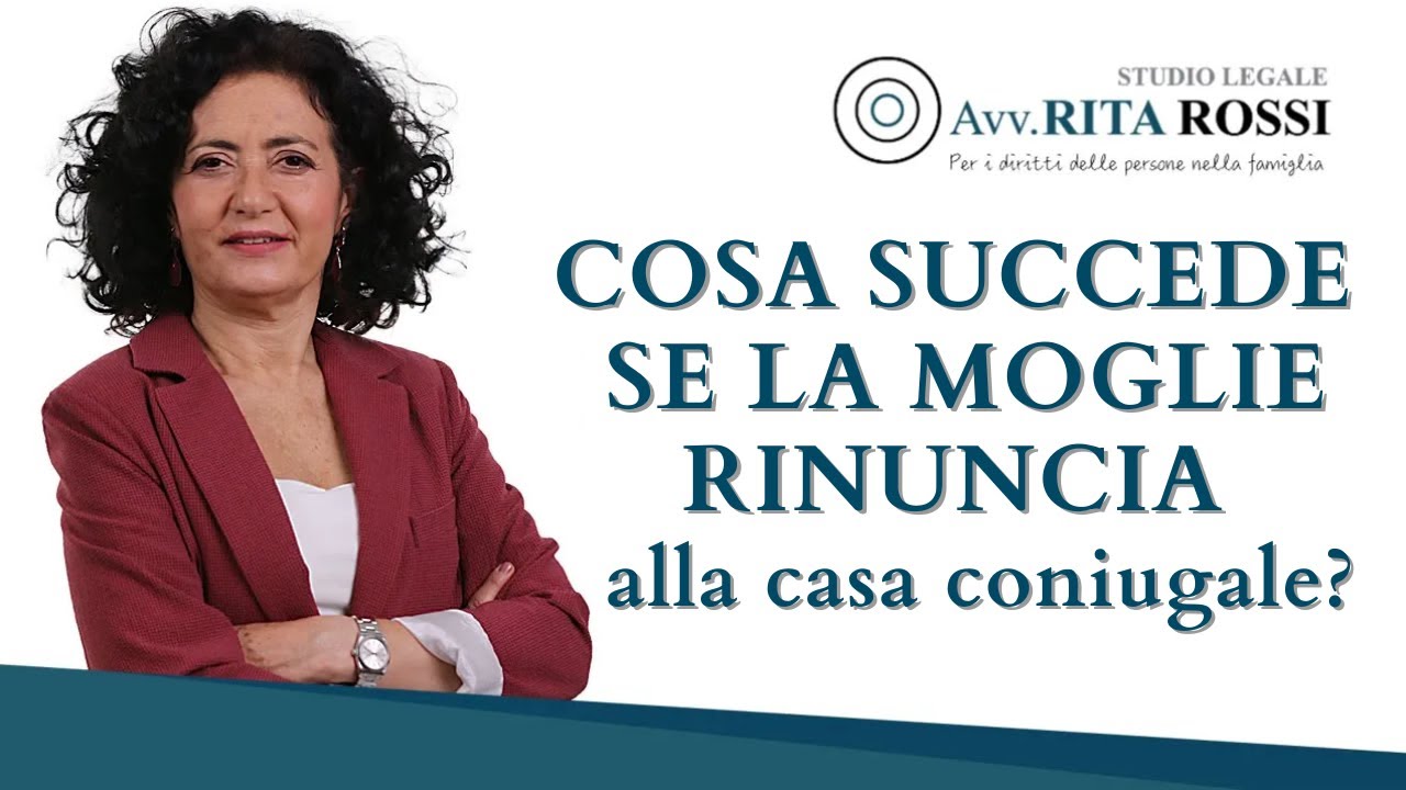 Cosa succede se la moglie rinuncia alla casa coniugale?