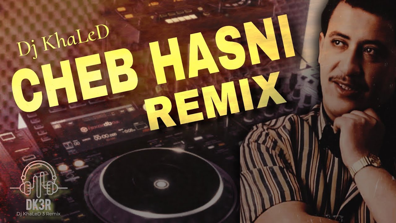 RAI CHEB HASNI ZAHRI DA ZAHRI DJ KHALED 3 REMIX