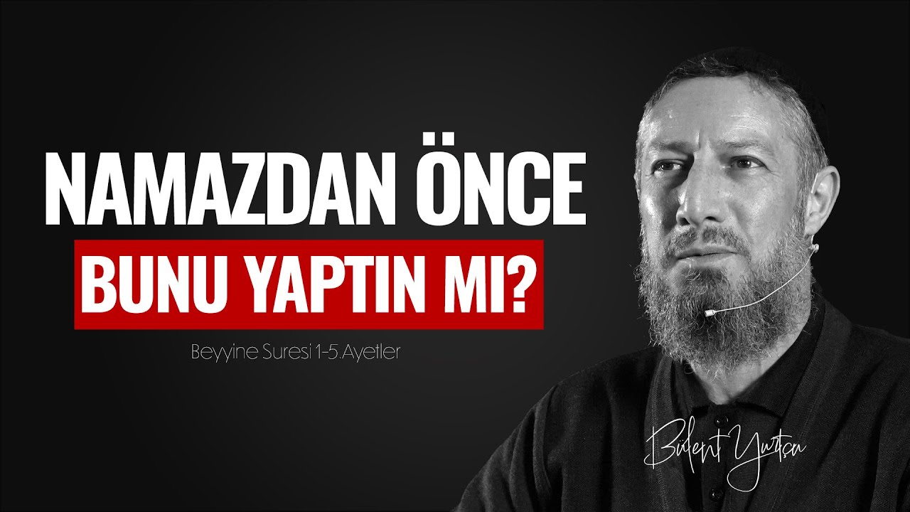 Namaz Dinin Direğidir! (Beyyine Suresi 1-5.Ayetler) • Bülent YURTÇU