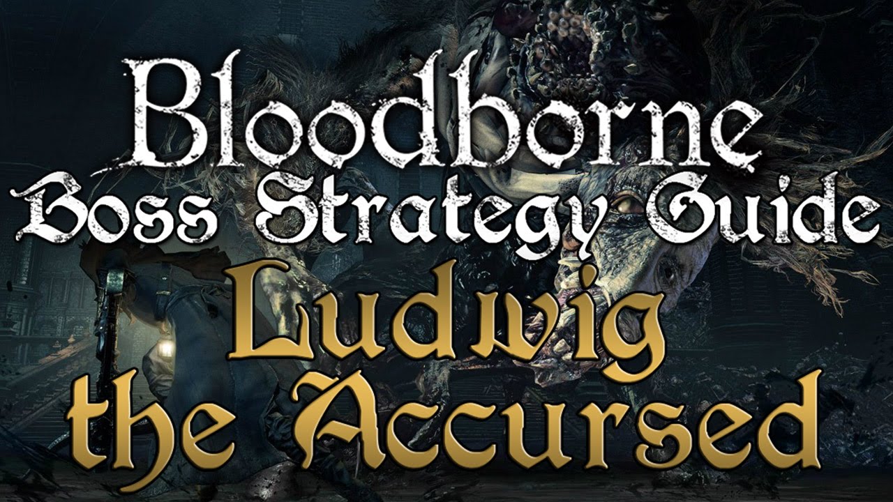 Ludwig the Accursed - Bloodborne Boss Strategy Guide