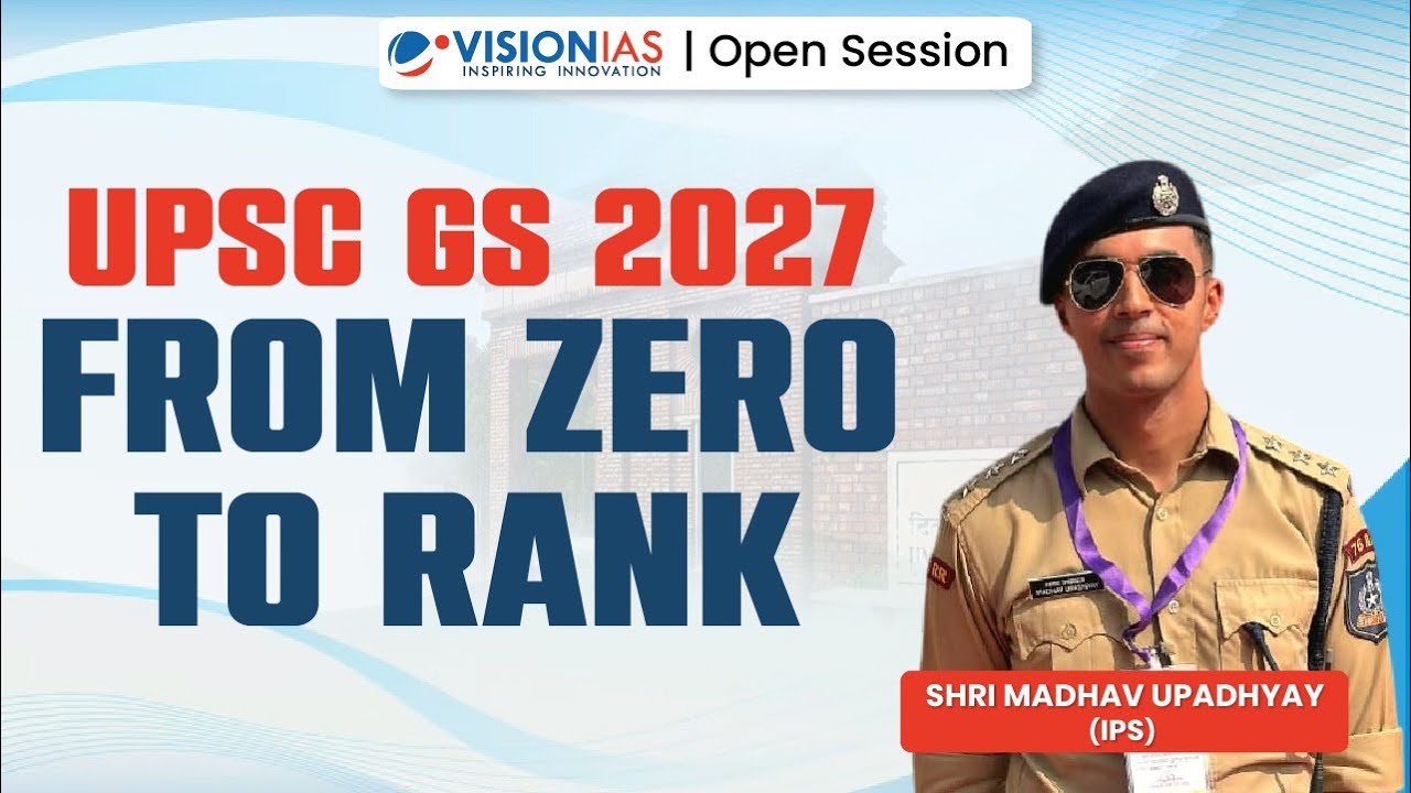 Open Session UPSC 2027 From Zero to Rank By Madhav Upadhyay Sir, IPS