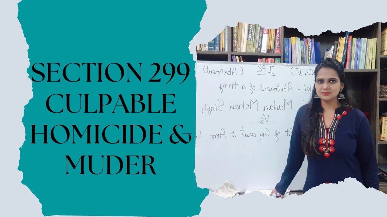 Culpable Homicide and Murder | Indian Penal Code | Section 299 and 300