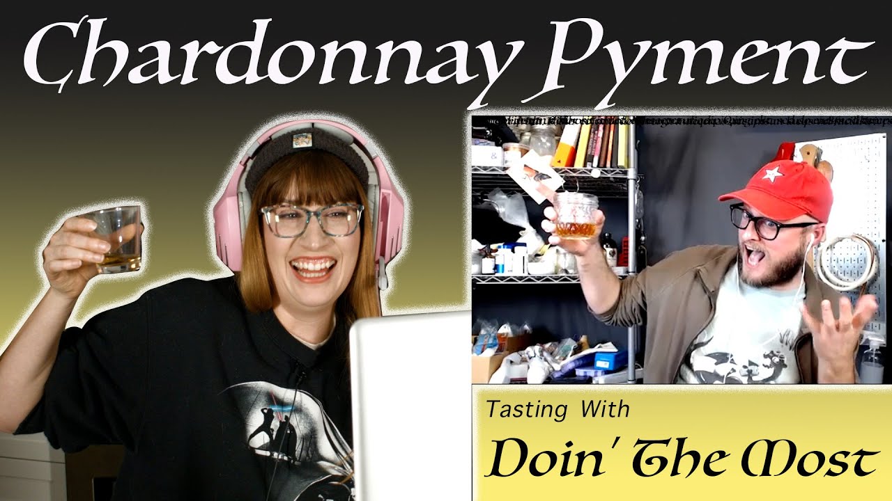 Chardonnay Pyment Tasting - With Doin' The Most!