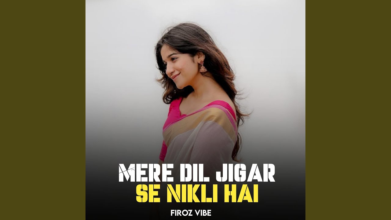 Mere Dil Jigar Se Nikli Hai