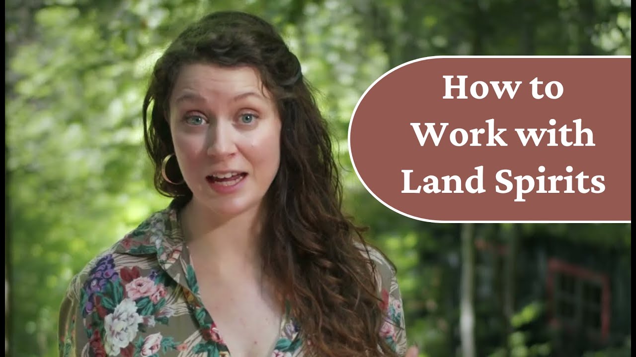How to Work with Land Spirits
