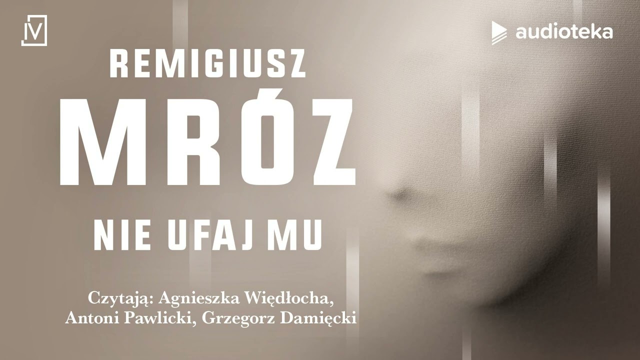 Nie ufaj mu - audiobook | Remigiusz Mróz (Agnieszka Więdłocha, Antoni Pawlicki, Grzegorz Damięcki)