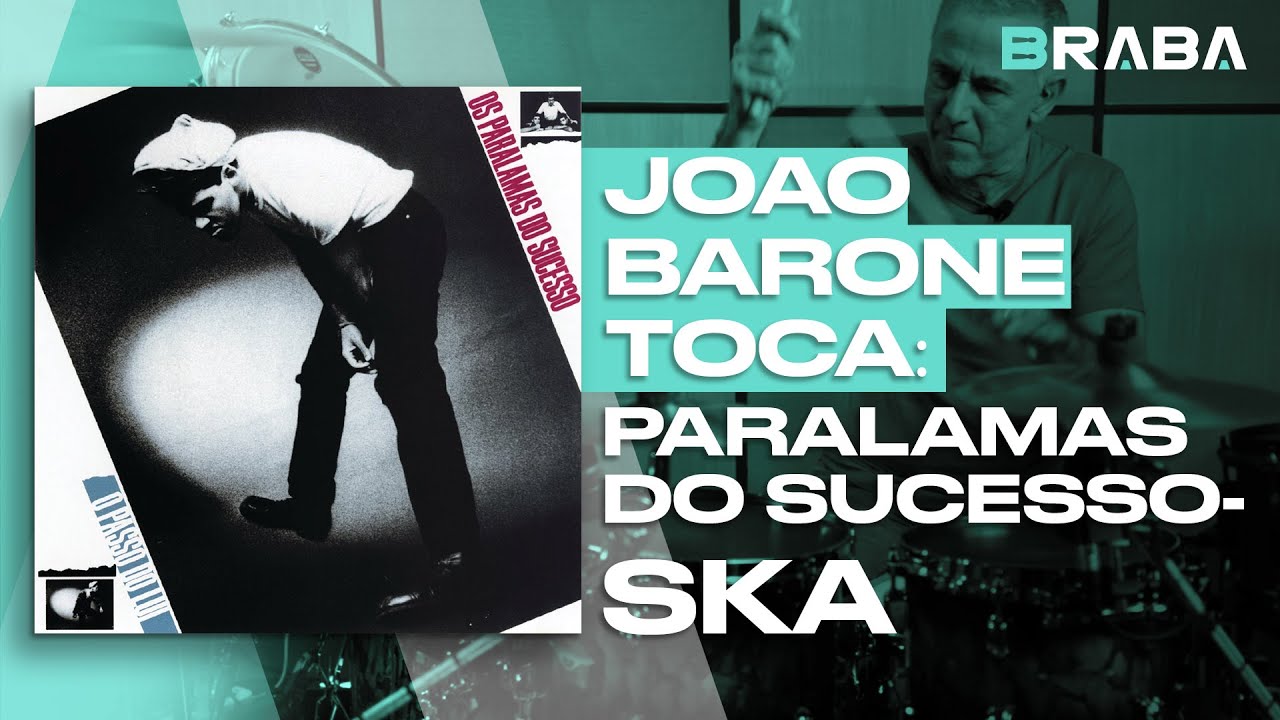 Ska - Os Paralamas do Sucesso (JOÃO BARONE) | Braba Música (DRUMCAM)