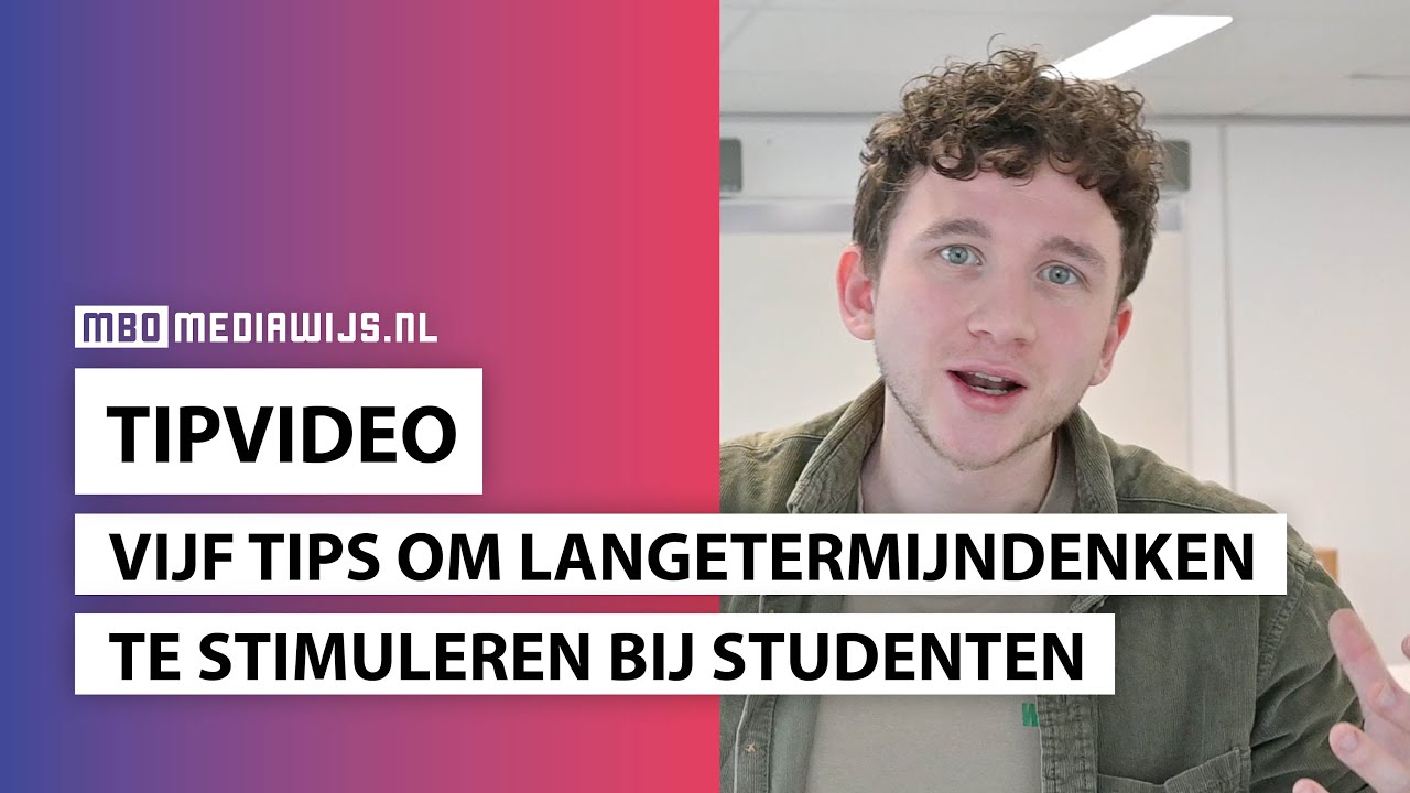 Tipvideo  👉🏼 Vijf tips om langetermijndenken te stimuleren bij studenten