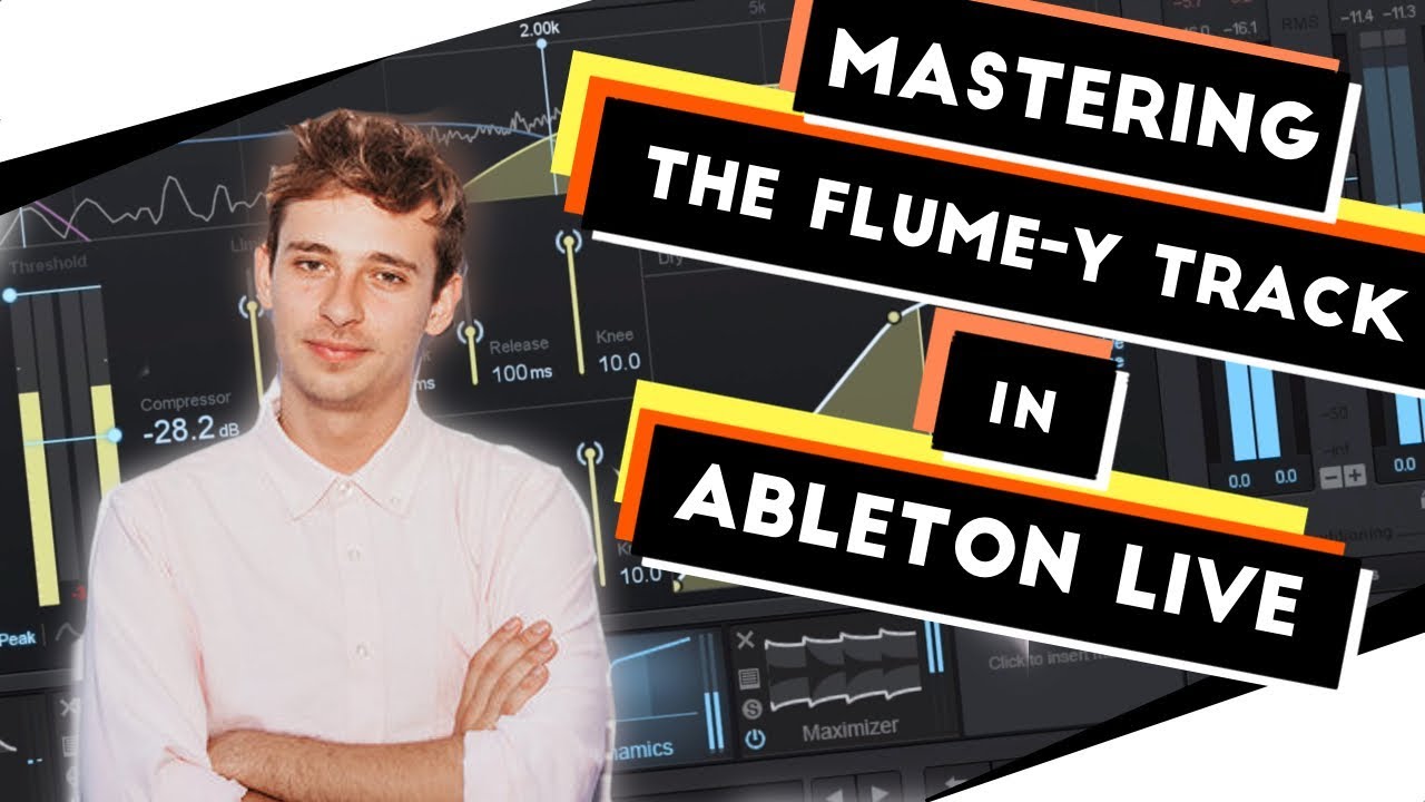 How to: FLUME in Ableton Pt.7 - MASTERING THE TRACK