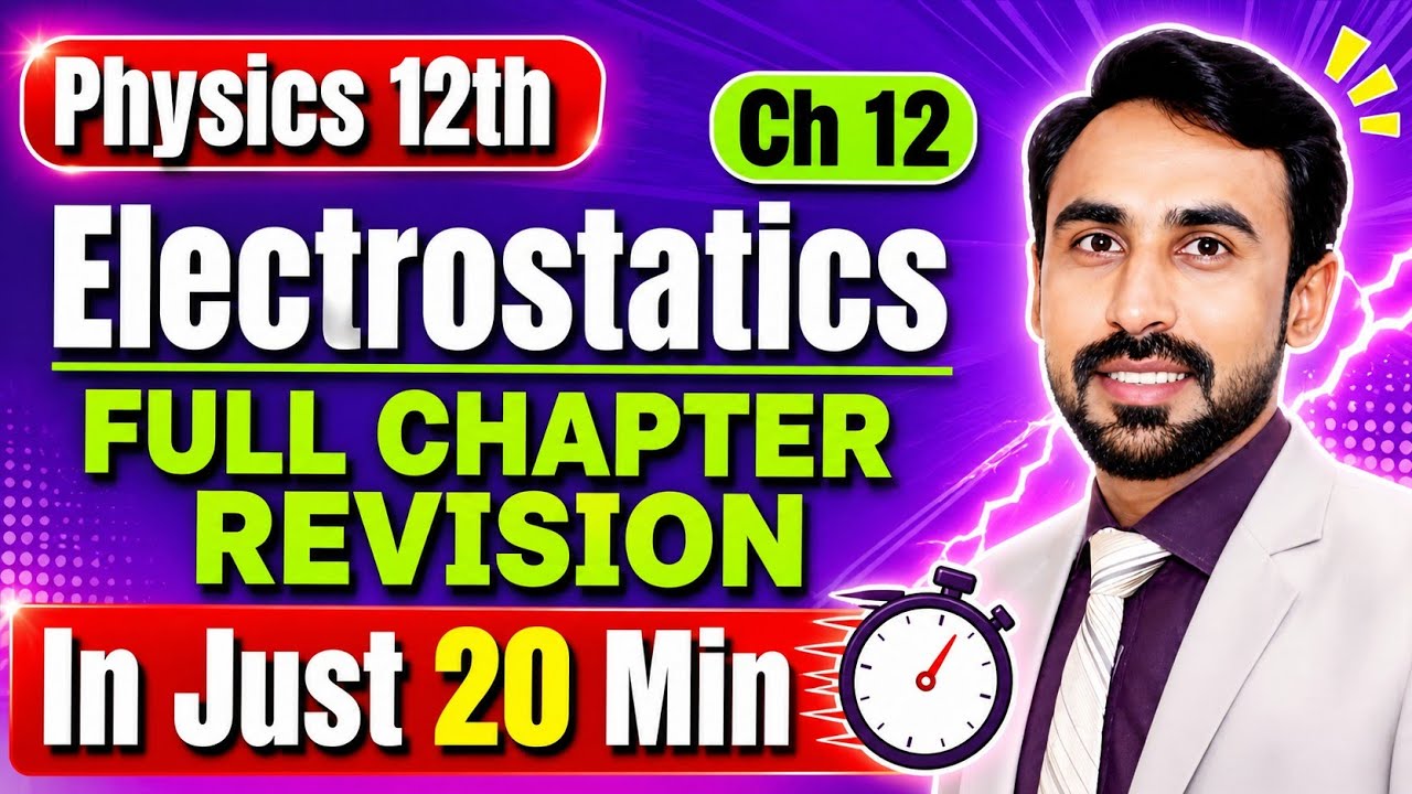 Class 12 Physics - Electrostatic Complete Revision in 20 Minutes