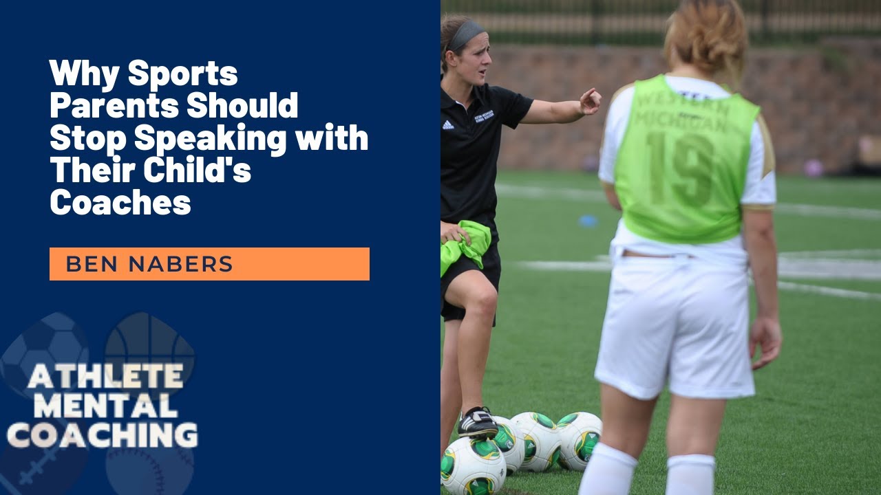 Why Sports Parents Should Stop Speaking with Their Child's Coaches