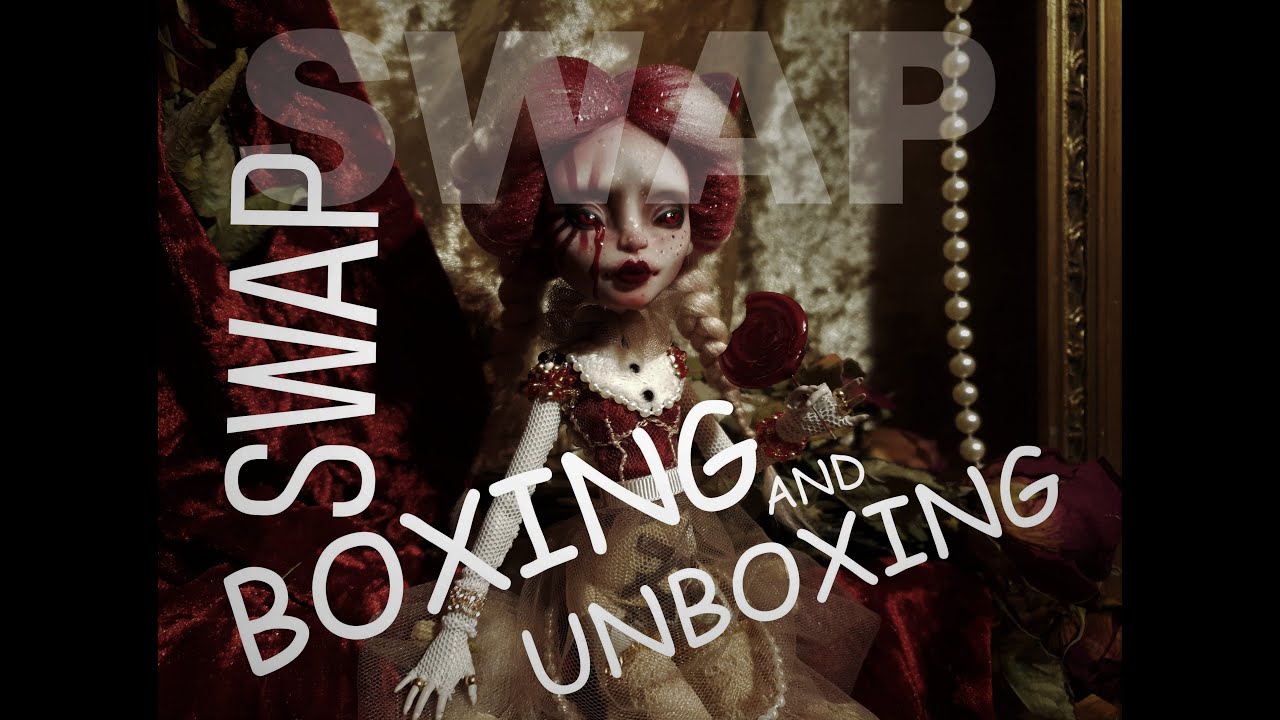 SWAP DOLLS /BOXING & UNBOXING