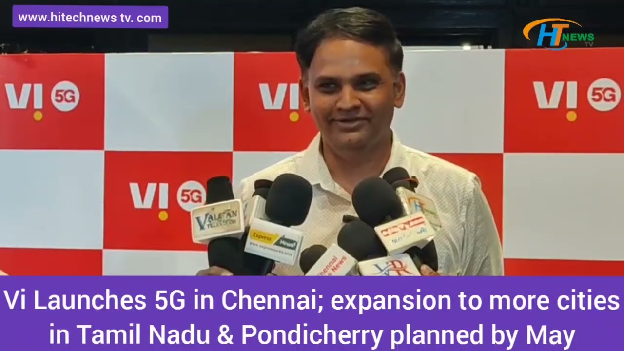 Vi Launches 5G in Chennai; expansion to more cities in Tamil Nadu & Pondicherry planned by May