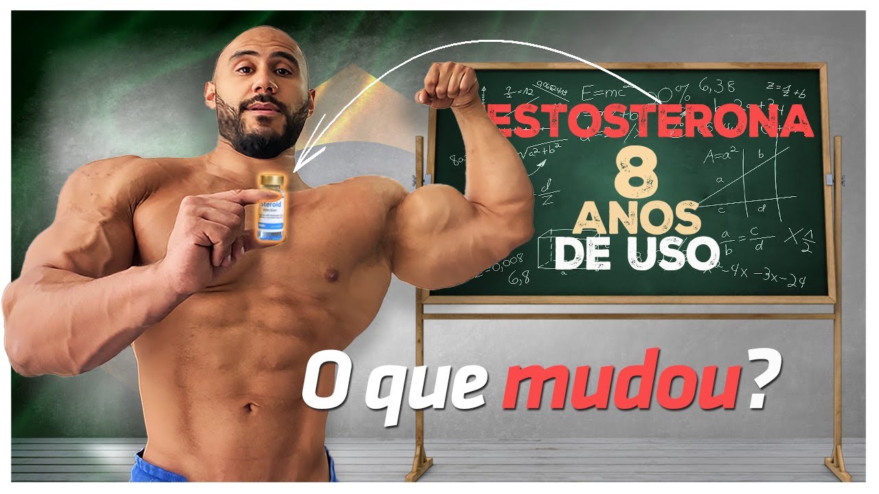OITO ANOS USANDO TESTOSTERONA - O QUE MUDOU?