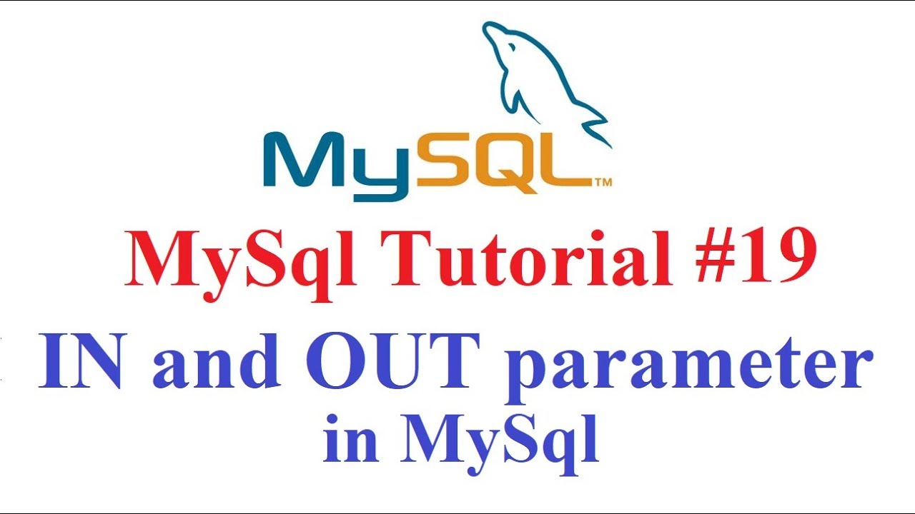 MySql  Pl/SQL Tutorial #19: IN and OUT parameter in MySql Procedure