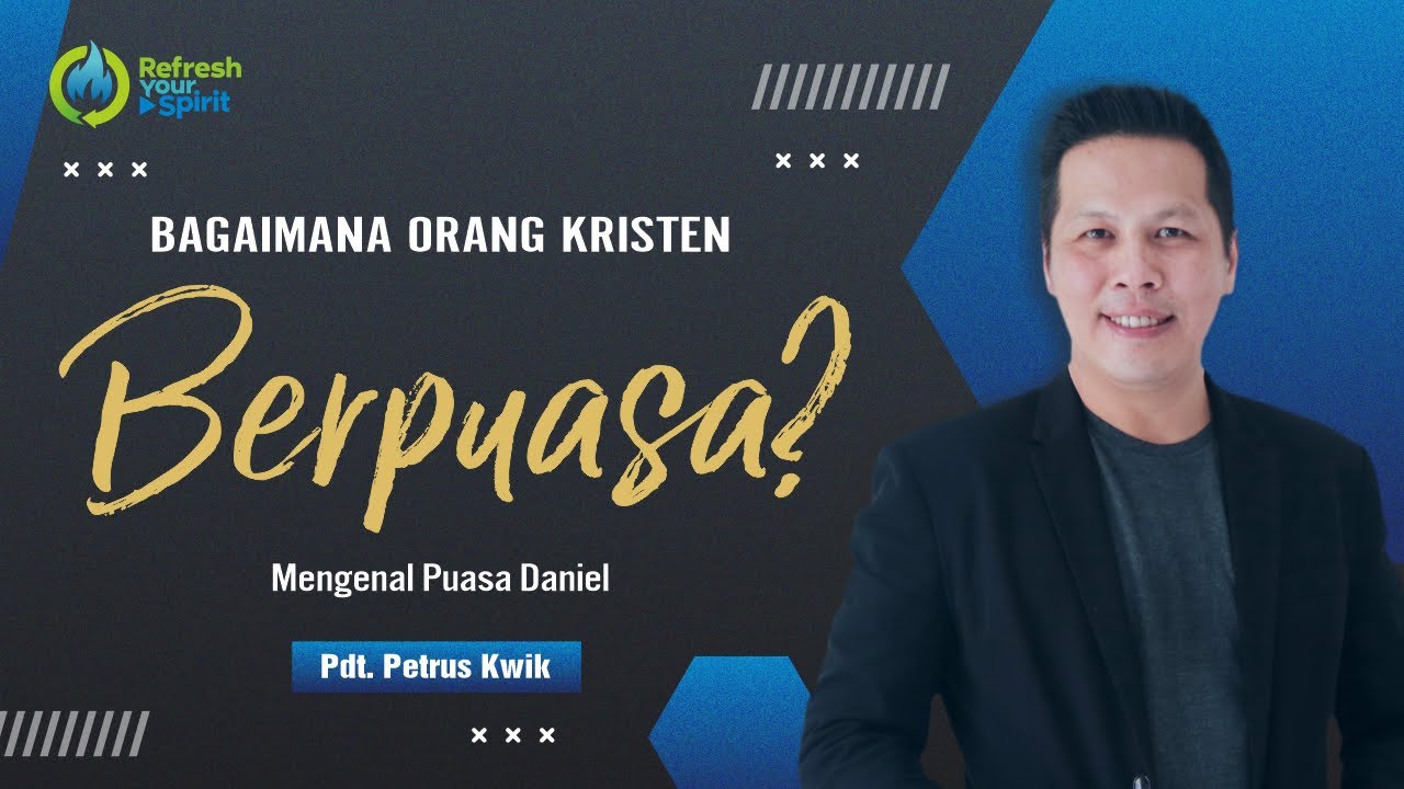 Bagaimana Orang Kristen Berpuasa? - Petrus Kwik
