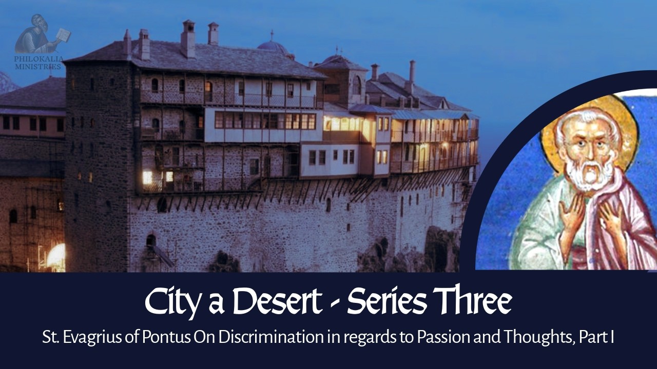 City a Desert - Series Three: Evagrius of Pontus On Discrimination in Passion and Thoughts, Part I