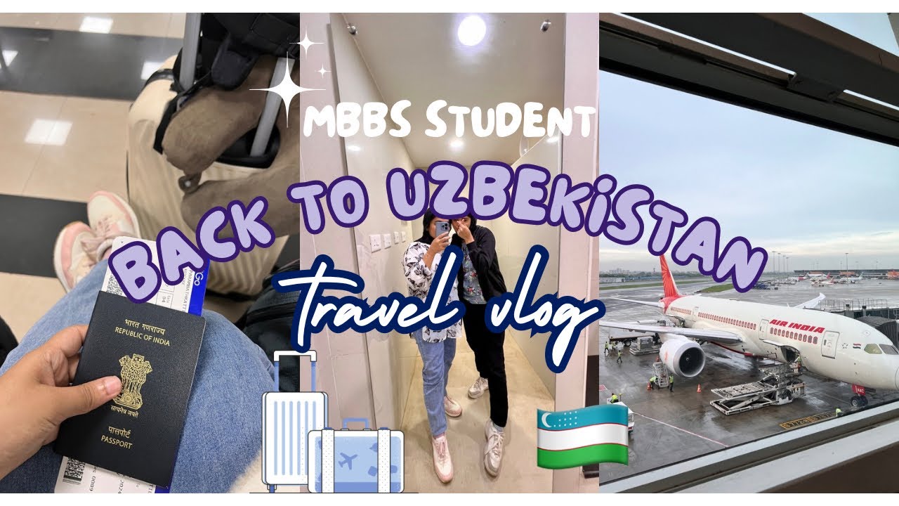 Back to Uzbekistan/ mbbs student in Uzbekistan/ travel blog