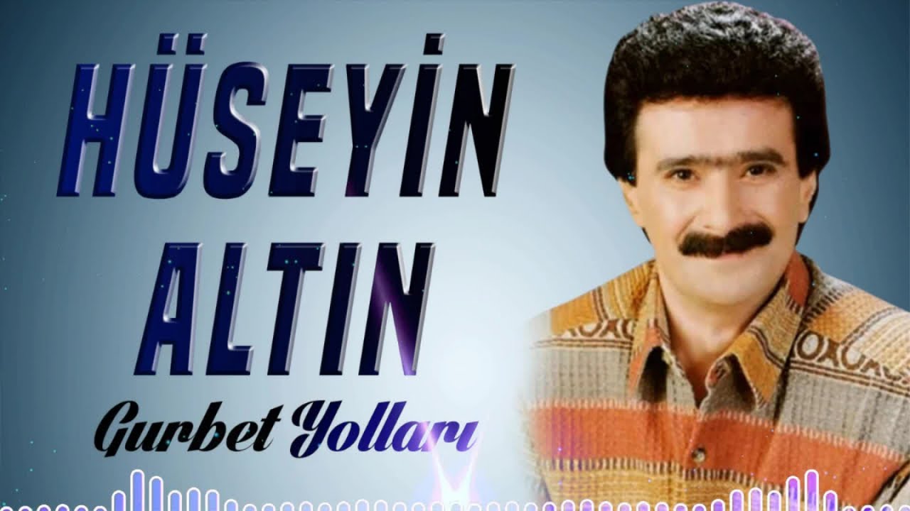 H&uuml;seyin Altın - Gurbet Yolları
