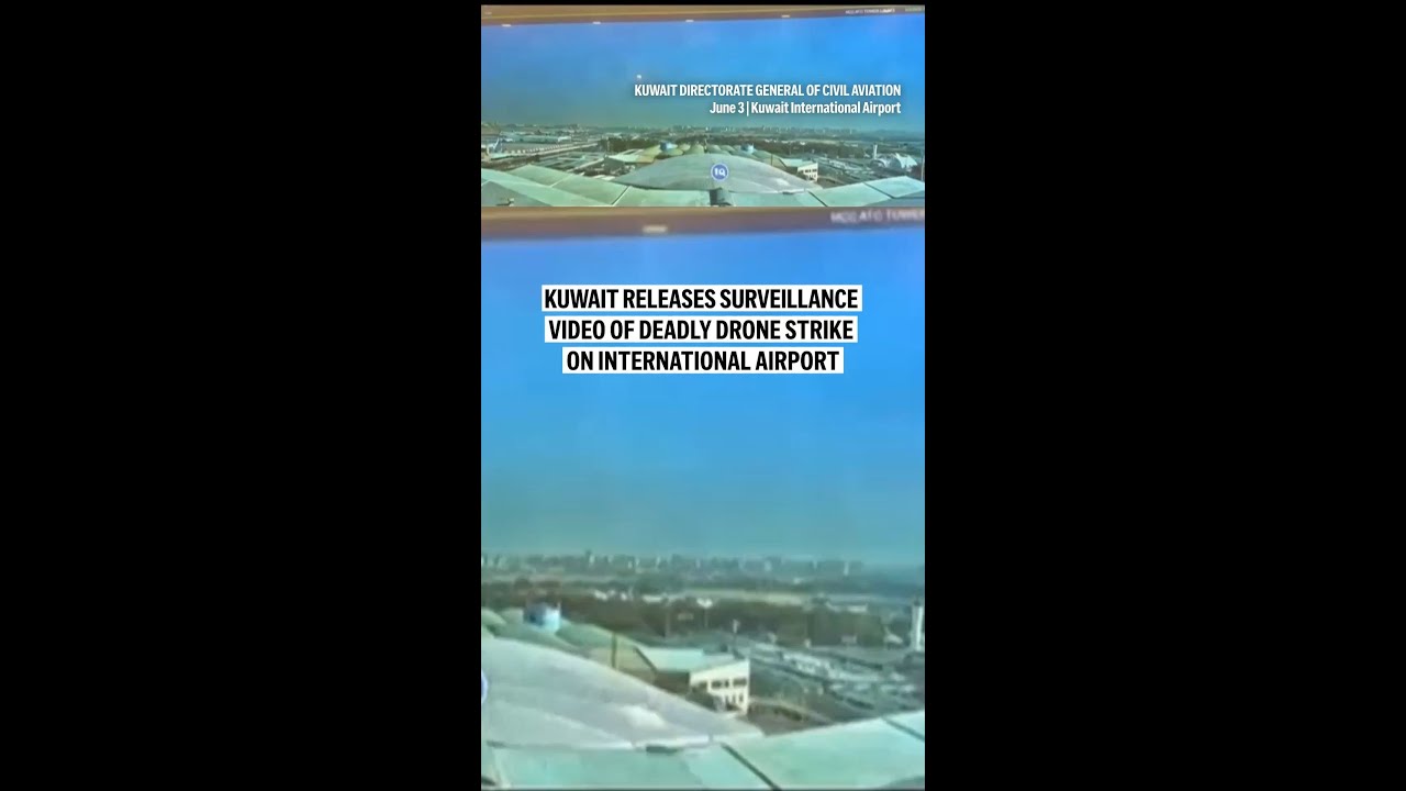 Kuwait releases surveillance video of deadly drone strike on international airport