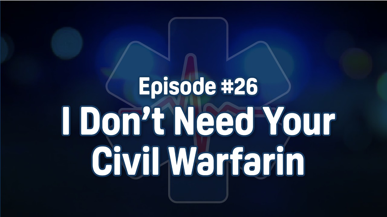 Ep 26 - I Don’t Need Your Civil Warfarin – Hematologic & Renal Emergencies