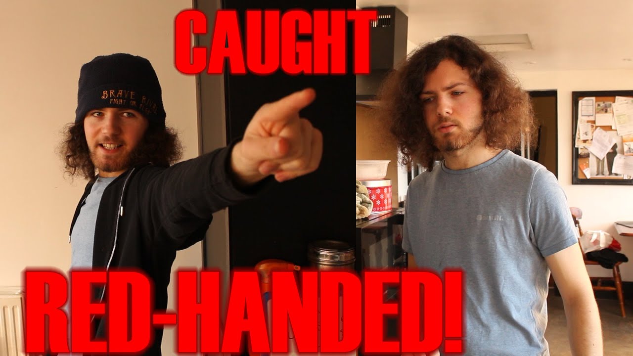 CAUGHT RED-HANDED!