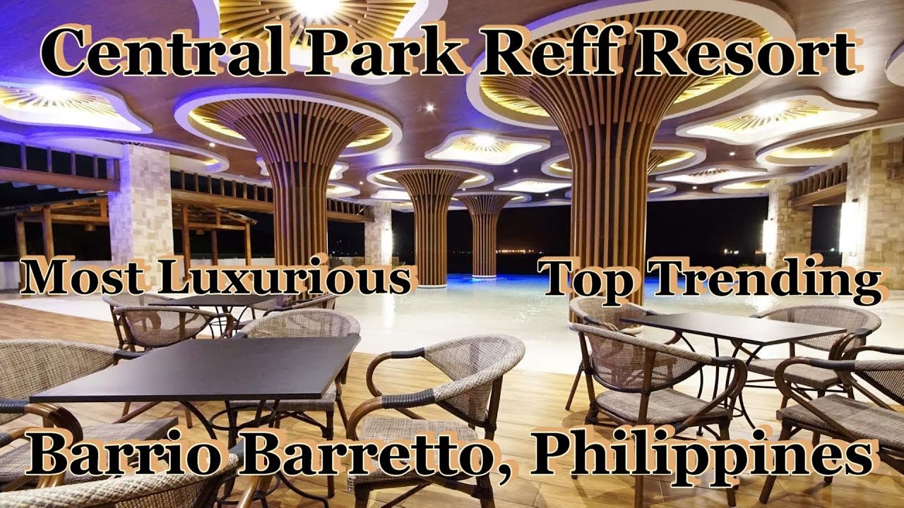 CENTRAL PARK REEF RESORT - TOP TRENDING  - MOST LUXURIOUS  : SUBIC BAY/BARRIO BARRETTO PHILIPPINES