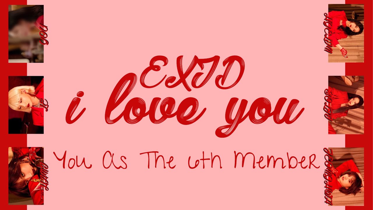 EXID "I Love You" Karaoke OT6 (You As The 6th Member)