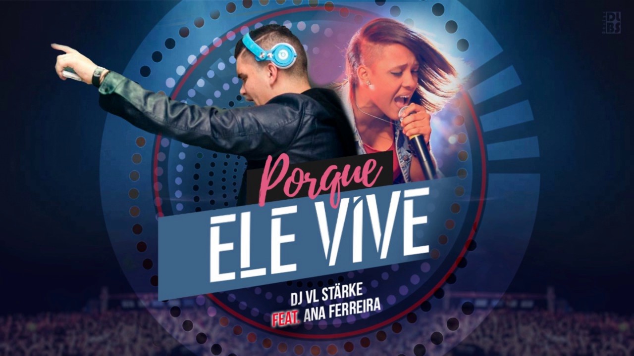 DJ VL St&auml;rke Feat. Ana Ferreira - Porque Ele Vive