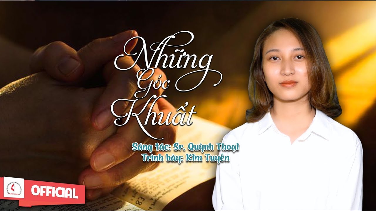Những Góc Khuất || Sáng tác : Sr Quỳnh Thoại || Trình bày : Kim Tuyến ||MV Nhạc Thánh Ca