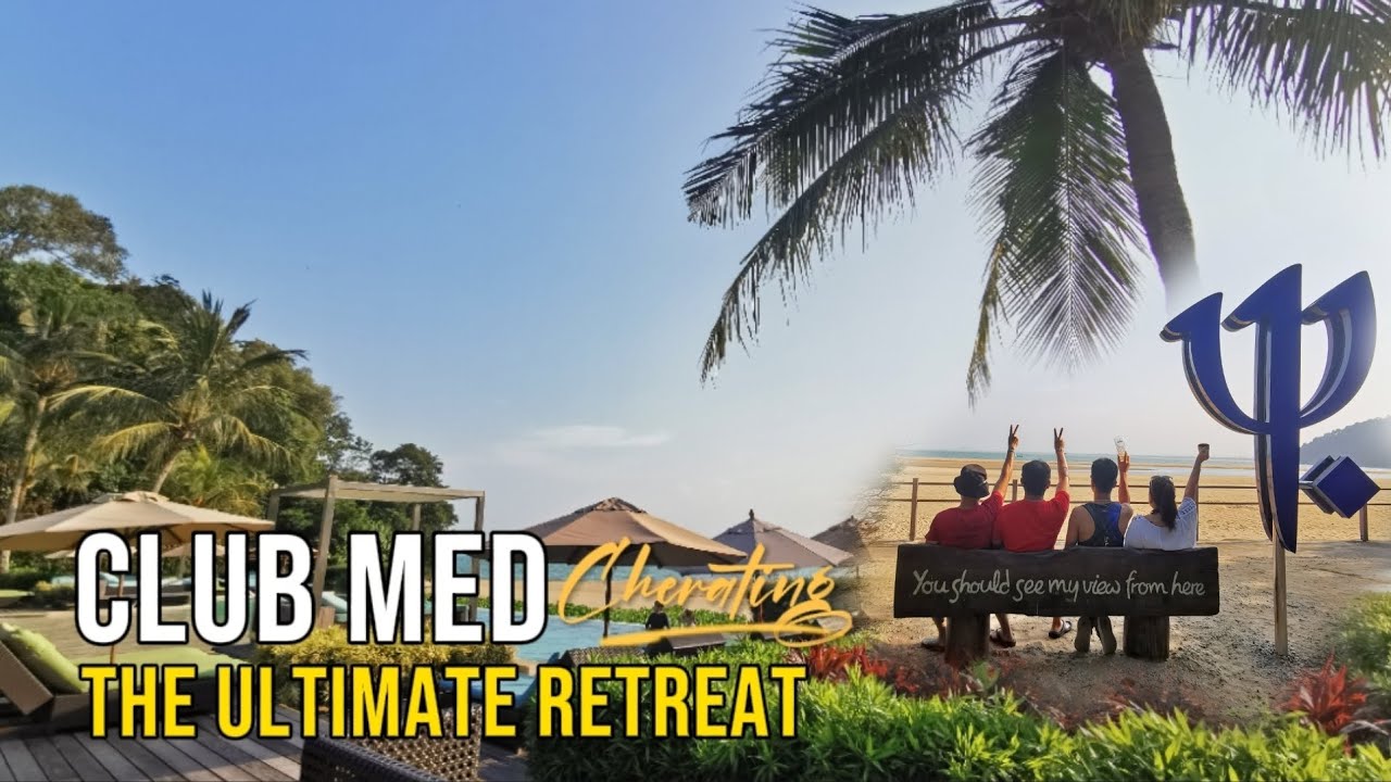 Club Med Cherating - The Ultimate Retreat