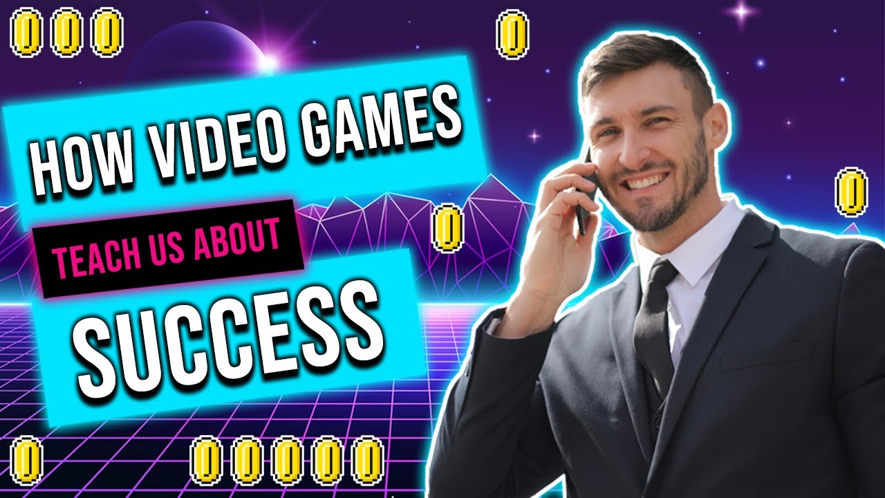 How Video Games Teach Us About Success!
