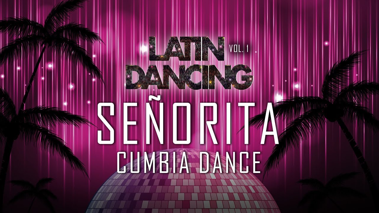 SENORITA - CUMBIA DANCE  - LATIN DANCING VOL. 1 -  latino, balli di gruppo e line dance