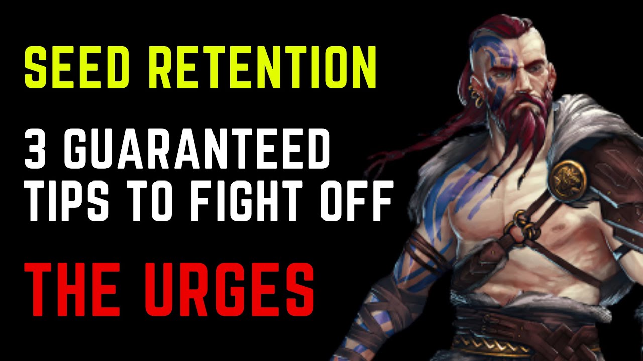 3 Ways To Avoid Nofap Relapse | Seed Retention Benefits