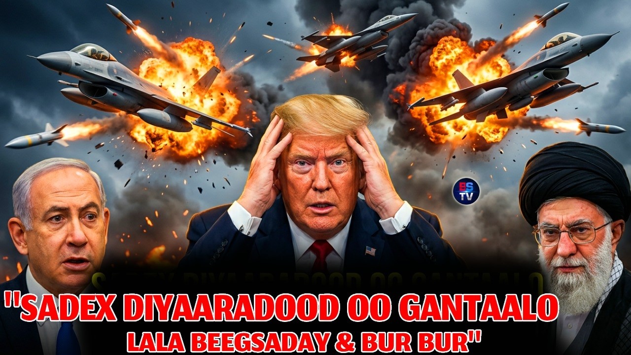 3-DIYAARADOOD OO 'DIGADA LAGA DHIGAY' | TRUMP OO SI HOOSE IRAN U