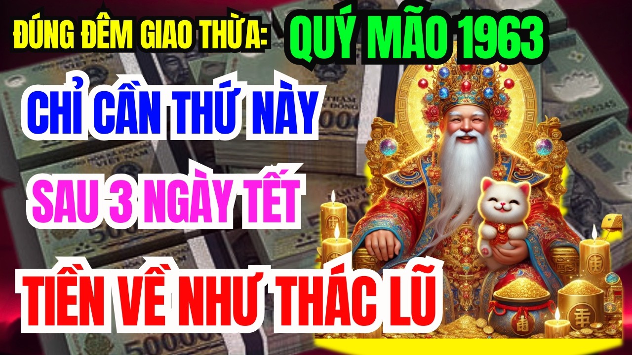Quý Mão 1963 Đúng Đêm Giao Thừa Lén Làm 7 Việc Này – Ông Trời Mở Phước, Sẽ giàu To Đổi Đời!