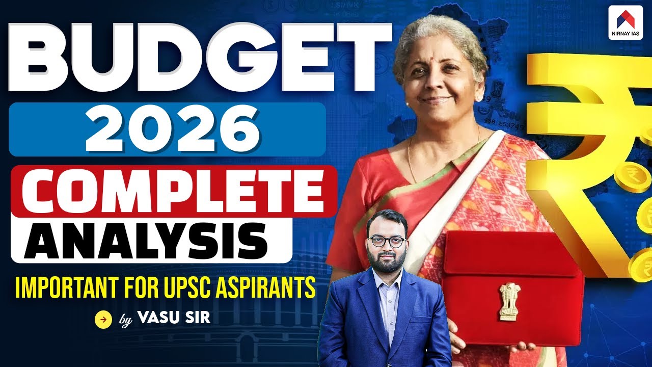 Budget 2026 Complete Analysis for UPSC CSE | Prelims & Mains | Vasu Sir