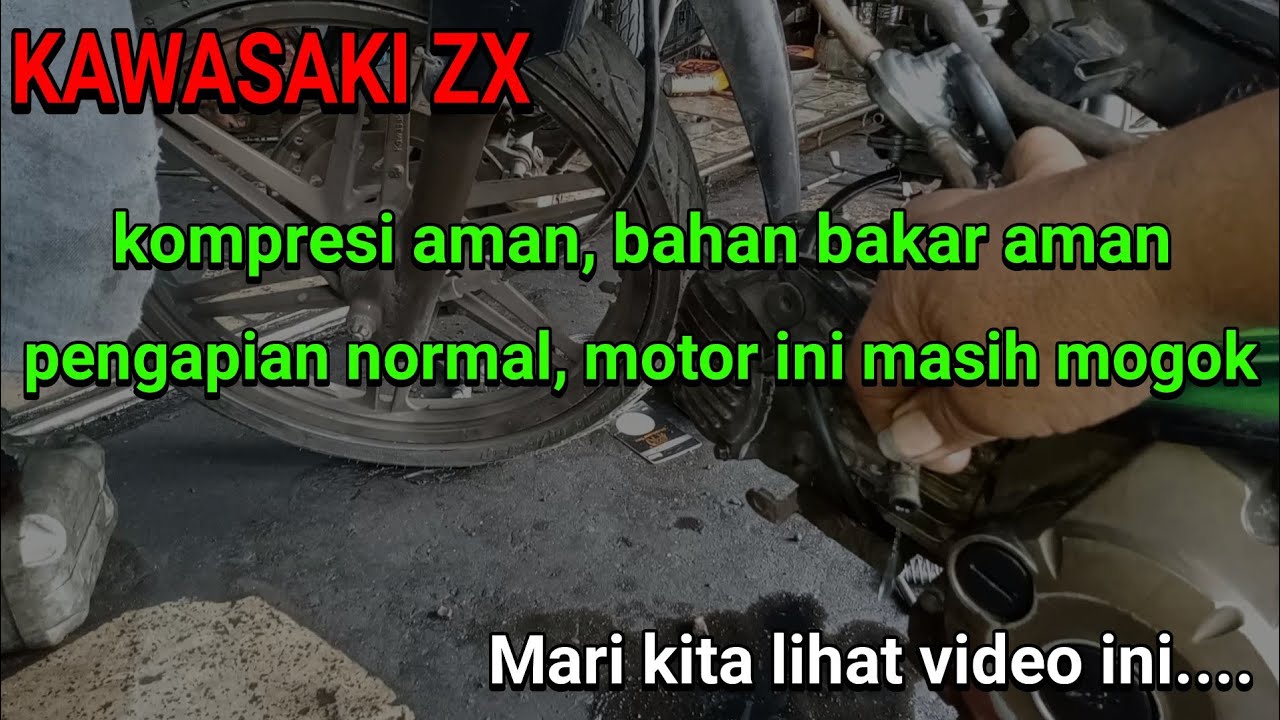 CARA MENGATASI MOTOR KAWASAKI ZX MOGOK  SEMENTARA  BAHAN BAKAR ADA, PENGAPIAN ADA, KOMPRESI NORMAL