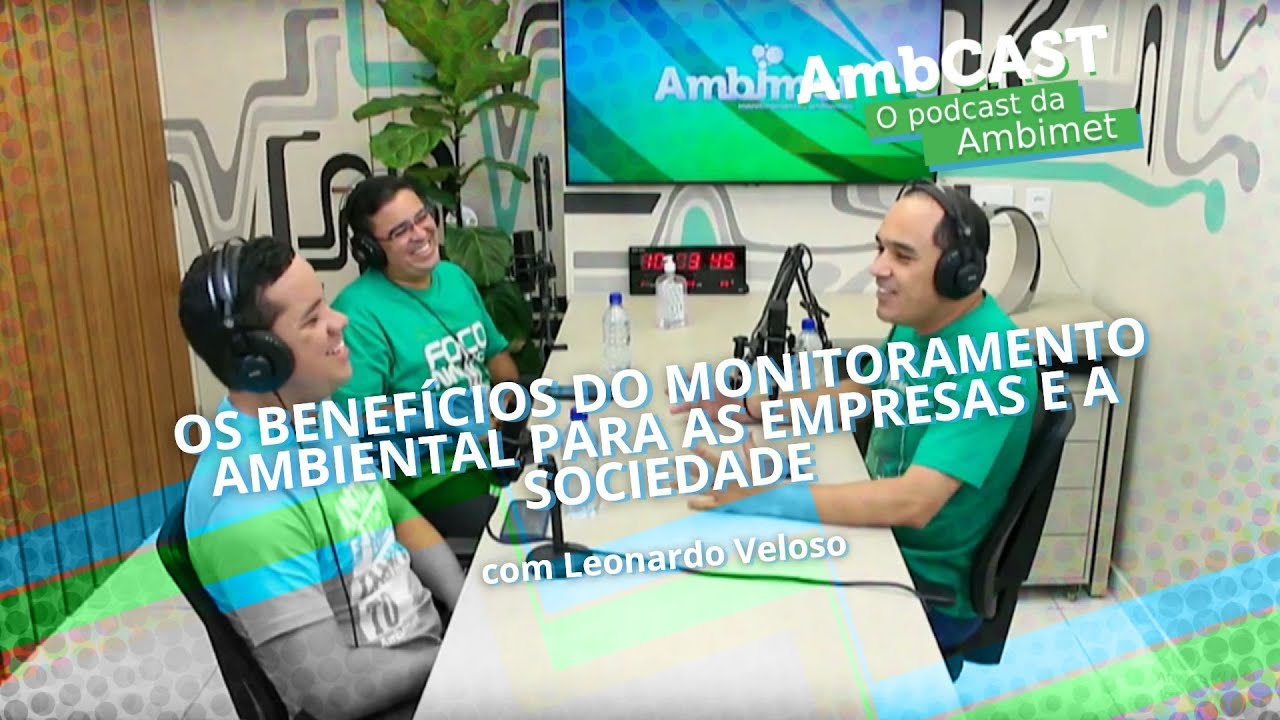 AmbCast #35 | Os Benefícios do Monitoramento Ambiental Para as Empresas e a Sociedade