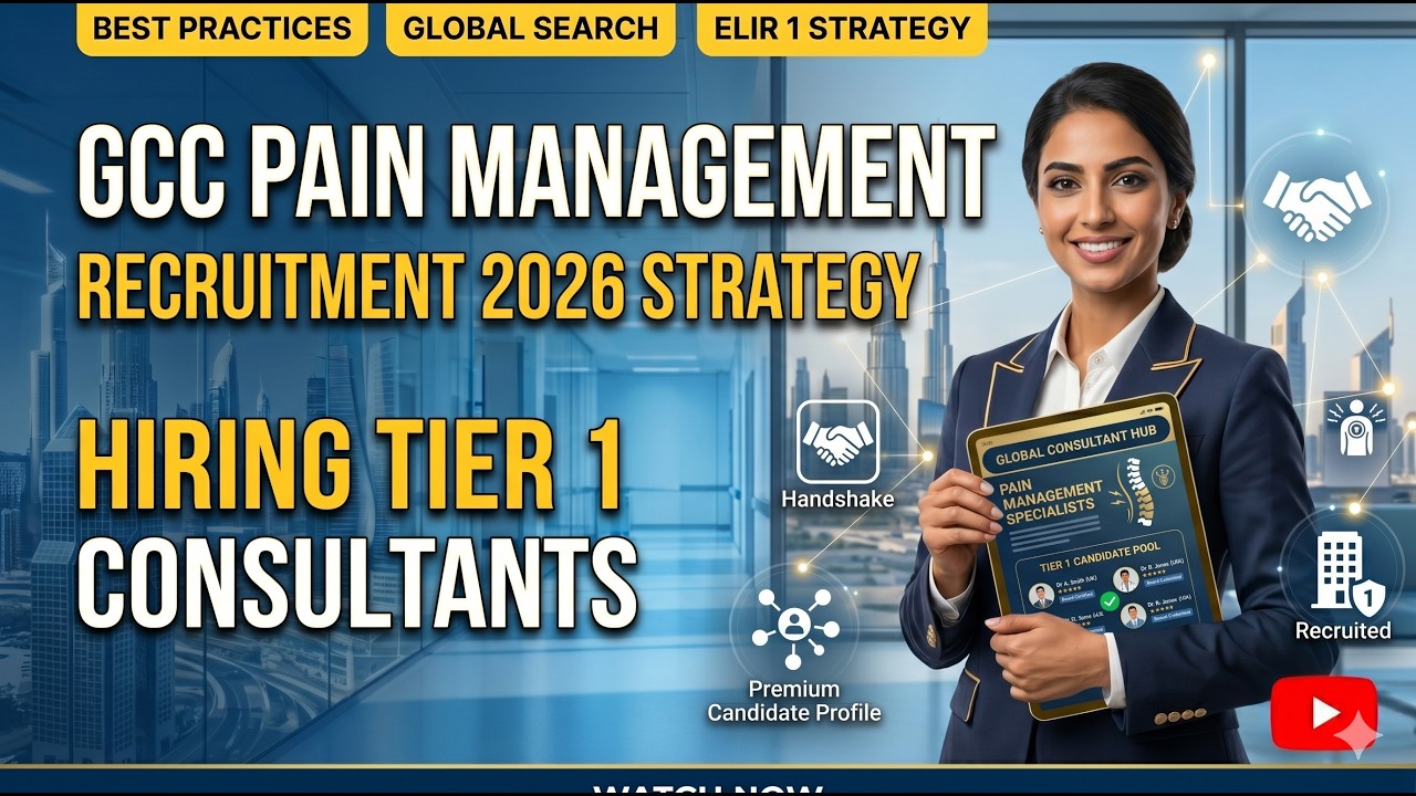 Pain Management Recruitment GCC 2026 Strategy  Hiring Tier 1 Western Consultants