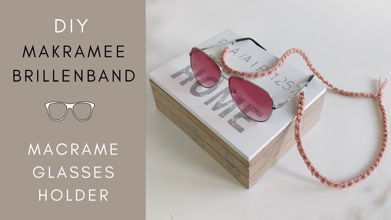 DIY - MAKRAMEE BRILLENBAND - EINFACHE UND SCHNELLE ANLEITUNG / Tutorial Macrame Glasses Strap ♡︎
