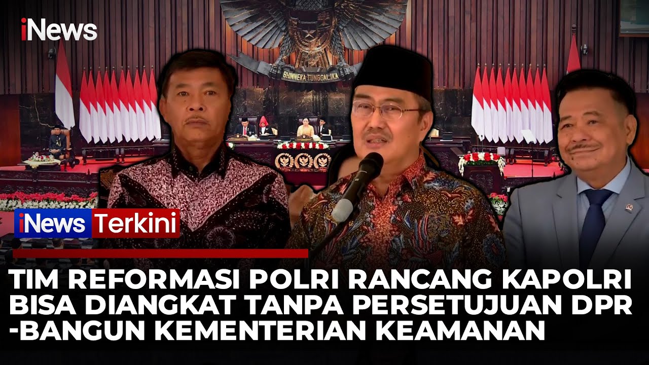 Tim Reformasi Polri Rancang Kapolri Bisa Diangkat Tanpa Persetujuan DPR | iNews Terkini (19/11)