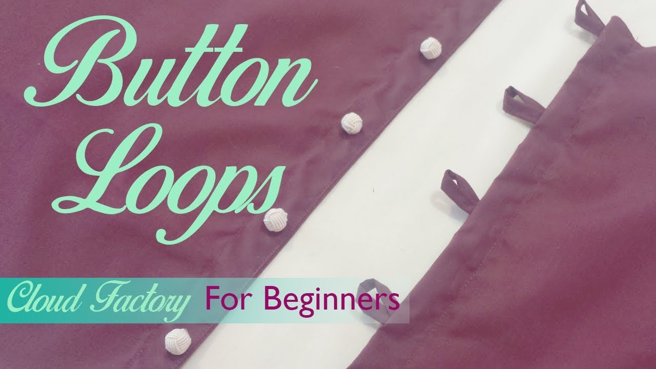 Fabric Button Loops ~Tutorial ~ Cloud Factory ~Beginners