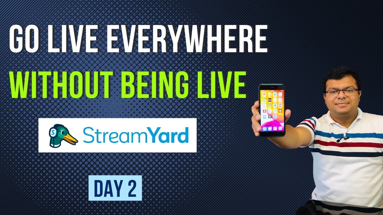 Day 2 - Go Live Everywhere Without Being Live | StreamYard