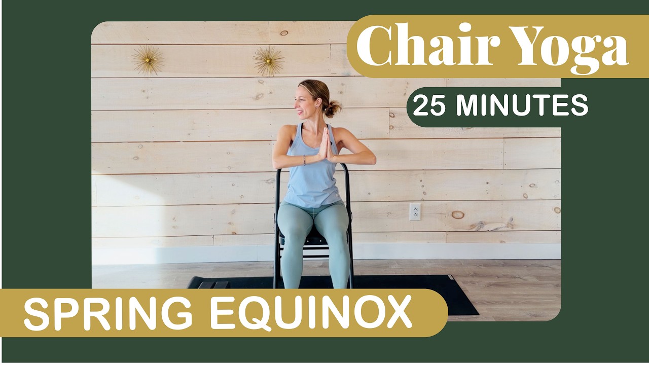 25-Minute Spring Equinox Chair Yoga | Seated & Standing | Awaken & Balance Your Energy