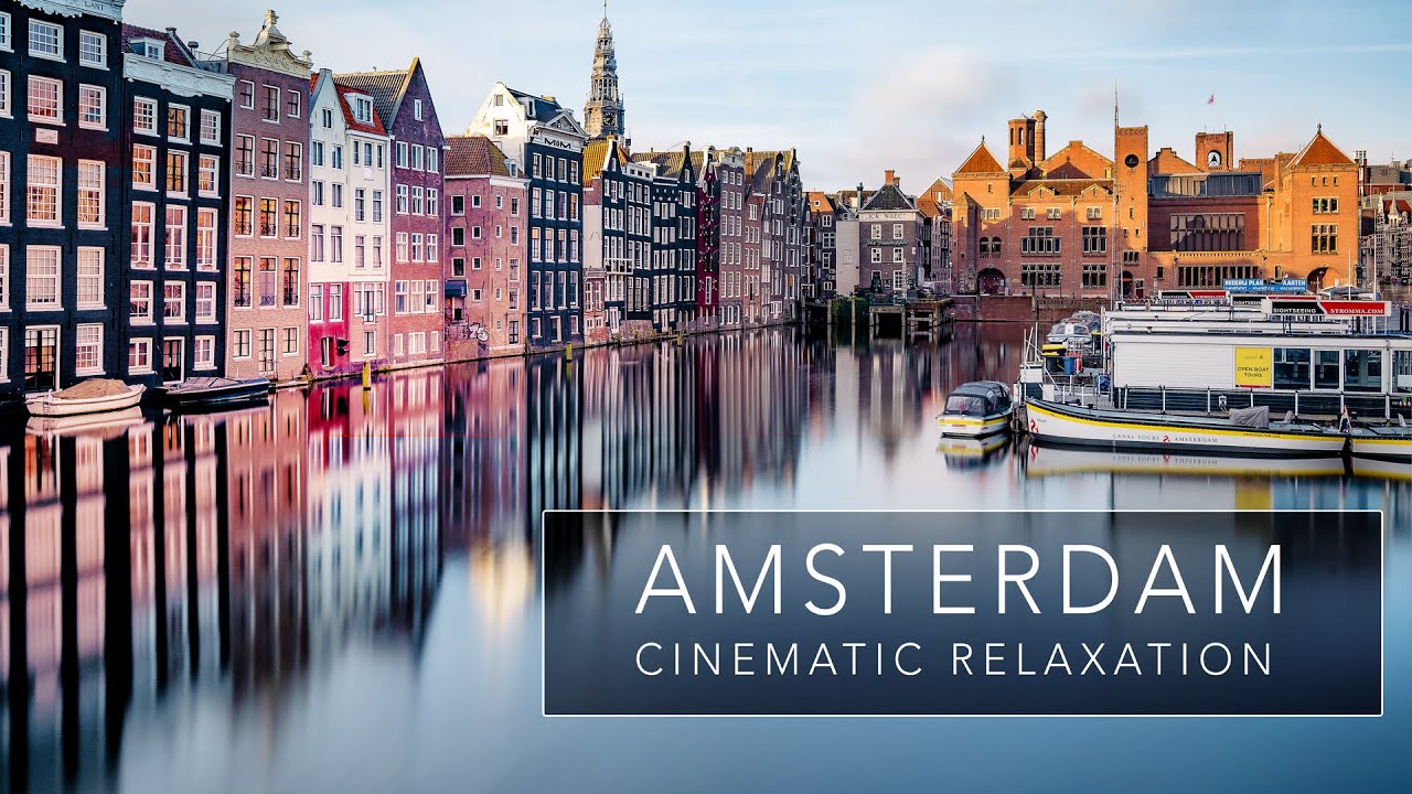 Amsterdam, Netherlands 4K - Cinematic Relaxation with calm music