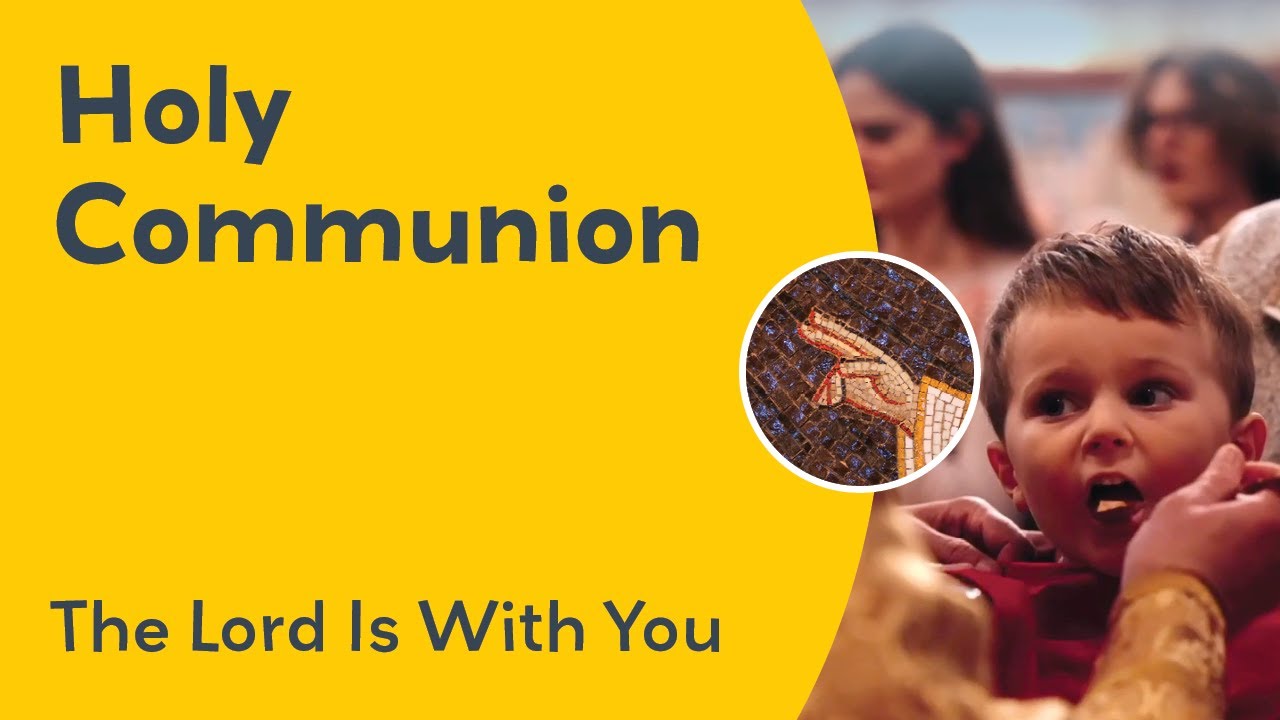 HOLY COMMUNION - The Lord Is With You