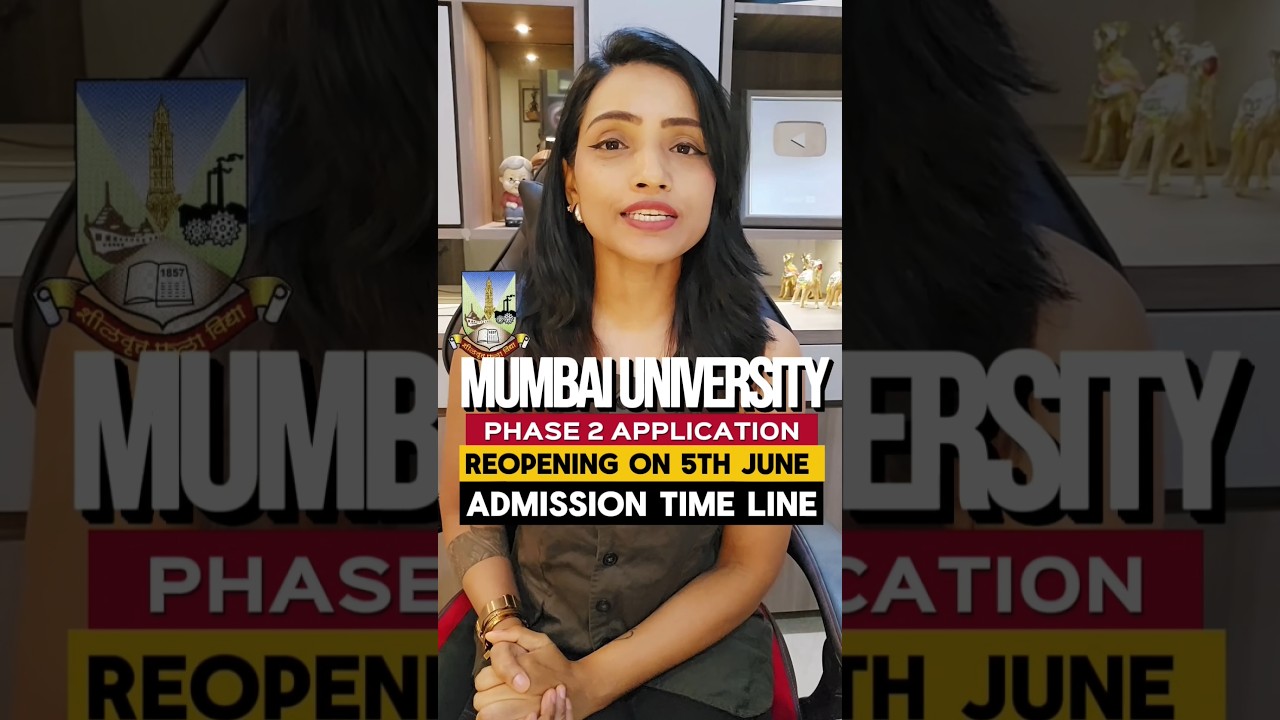 Mumbai University Phase 2 Application Re-Open on 5th June! Admission Timeline Explained!