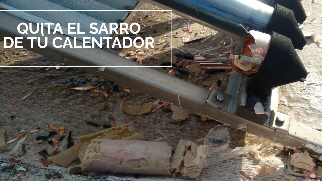 ¡Quita el sarro! Haz el mantenimiento a tu calentador solar
